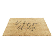 We Hope You Like Dogs Doormat