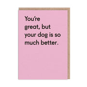 Twin Pines Dog Is Much Better funny greeting card for dog lovers.